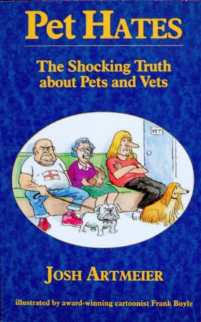 Pet Hates (The Shocking Truth About Pets and vets) by Josh Artmeier - a must-read for budding veterinarians.